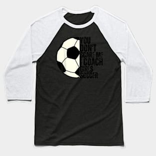 I Coach Girls Soccer, Soccer Coach Baseball T-Shirt